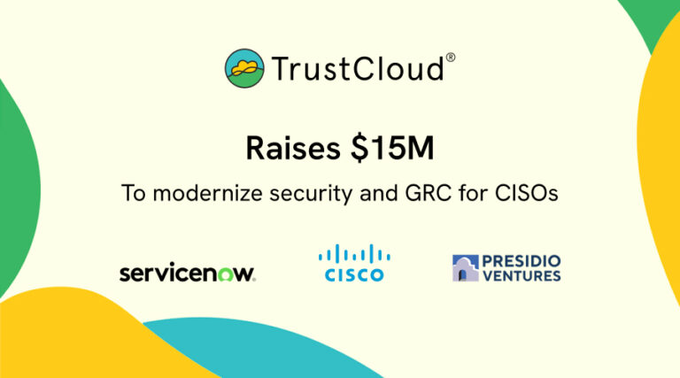 TrustCloud raises $15M, led by ServiceNow, with participation from Cisco Investments.